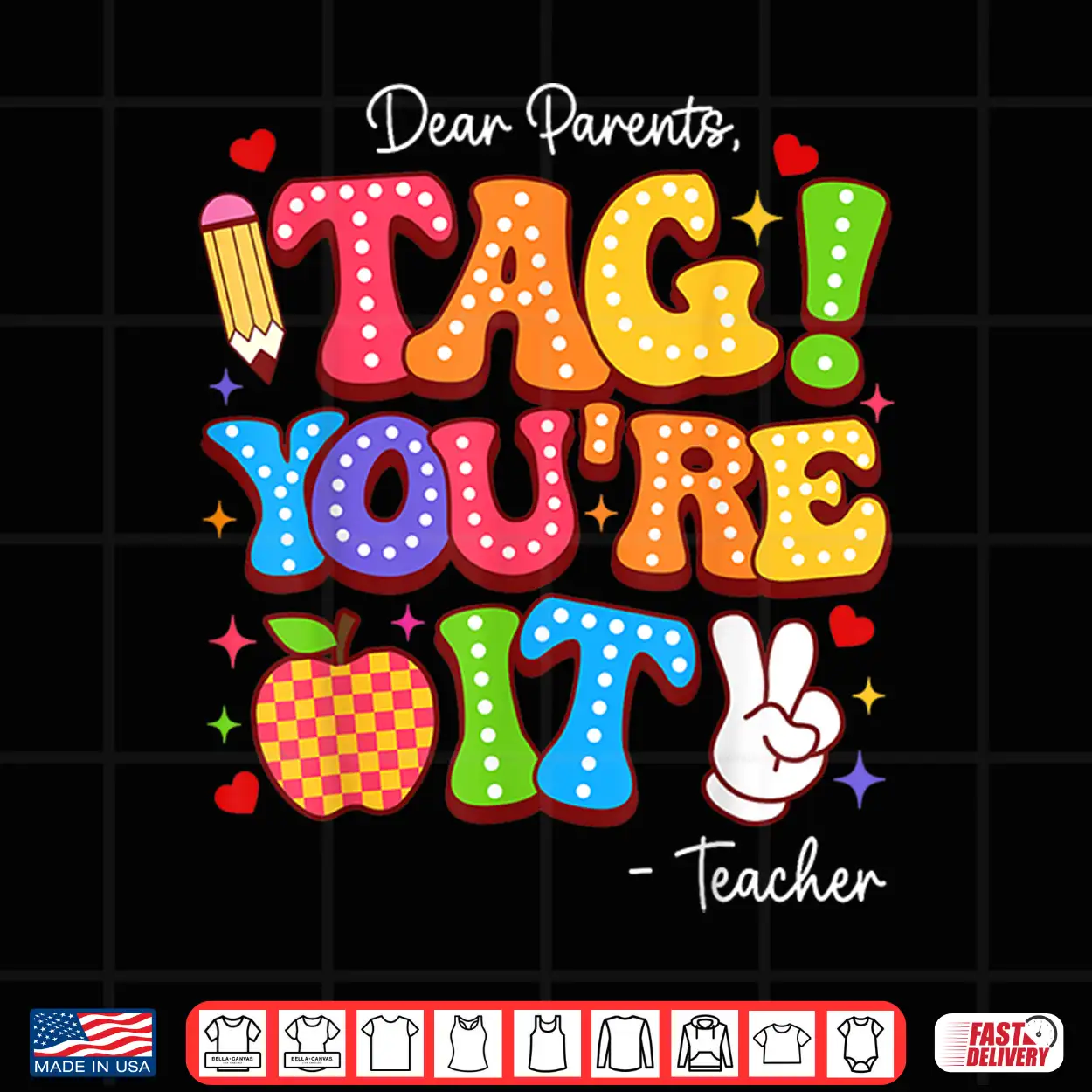 Dear Parents Tag You’Re It From Teacher Last Day Of School Shirt Dear Parents Tag You’Re It From Teacher Last Day Of School Shirt