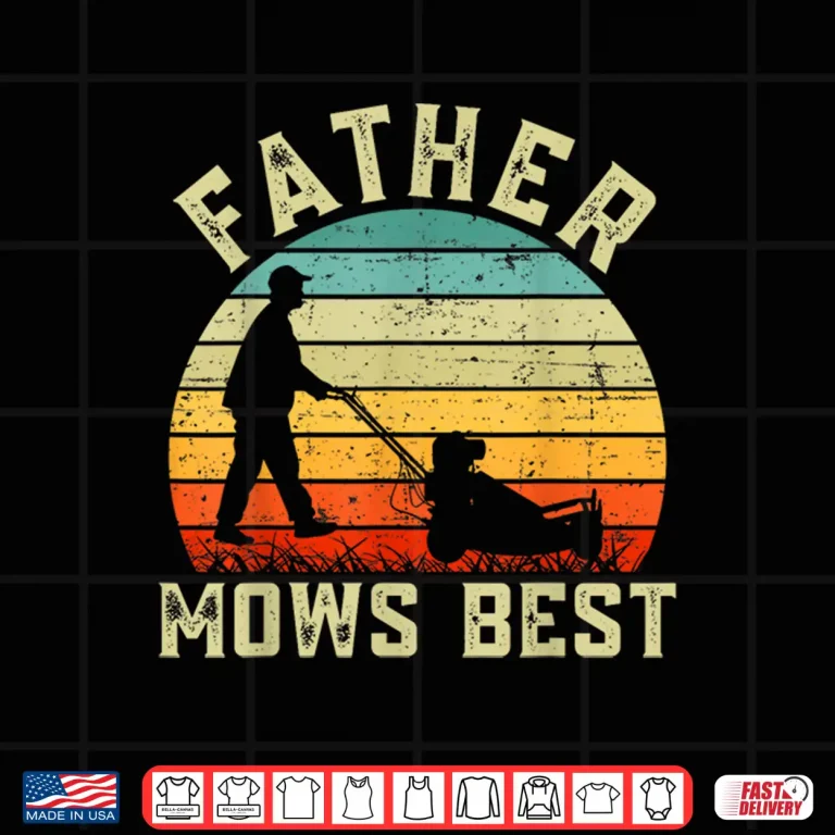 Design Father Mows Best Shirt Mens Vintage Funny Fathers Day Shirt