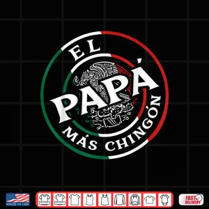 Design Fathers Day El Papa Mas Chingon Funny Mexican Dad Spanish Shirt 1