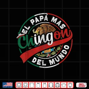 Design El Papa Mas Chingon Dia Del Padre Mexican Dad Fathers Day Shirt