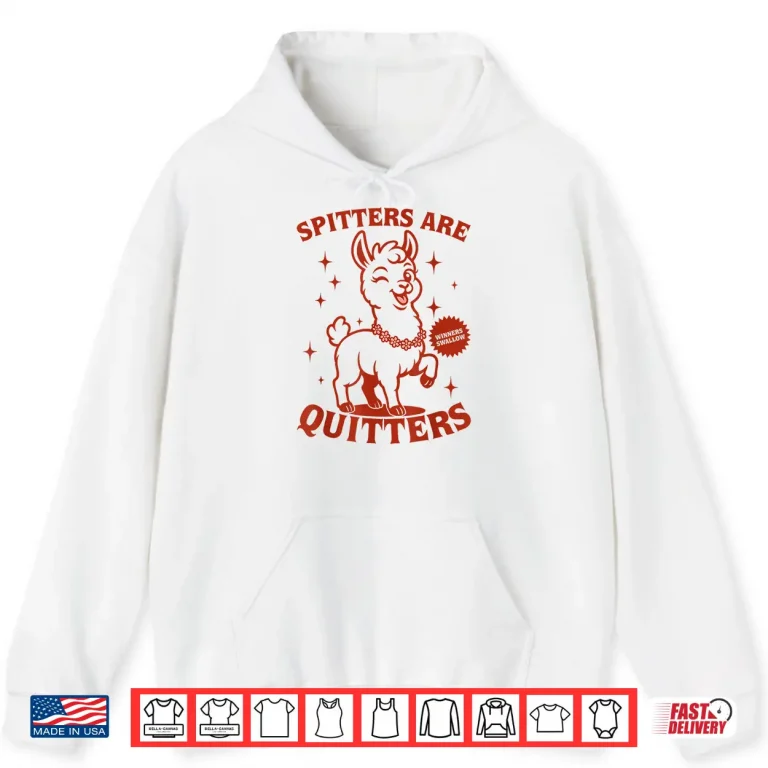 Hoodie Inappropriate Funny Meme Spitters Are Quitters Adult Humor Shirt