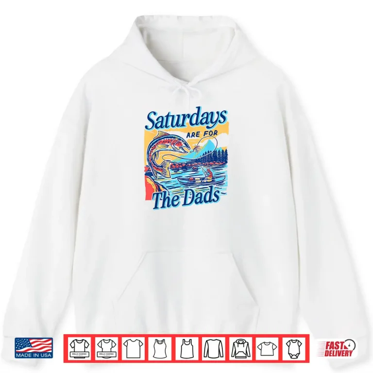 Hoodie Saturdays For Dads Funny Fishing Fathers Day Shirt