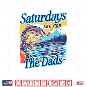 Design Saturdays For Dads Funny Fishing Fathers Day Shirt