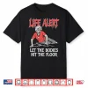 Life Alert Let The Bodies Hit The Floor Shirt