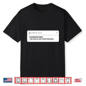 Musk Trump Presidential Alert The Girls Are Fighting Shirt