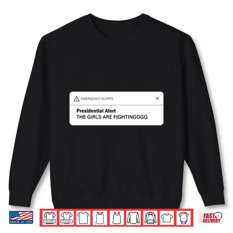 Sweatshirt Musk Trump Presidential Alert The Girls Are Fighting Shirt