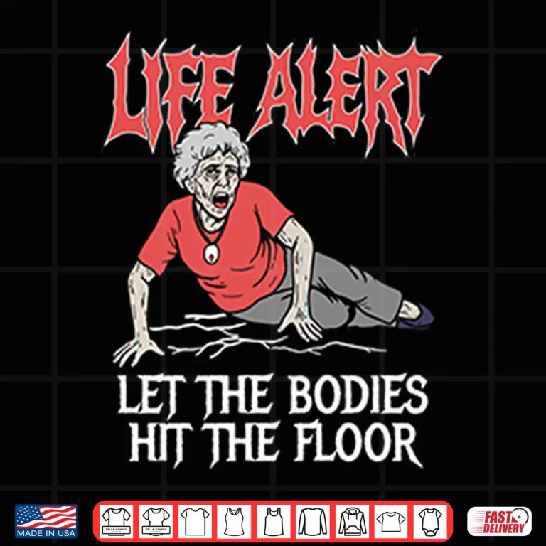 Design Life Alert Let The Bodies Hit The Floor Shirt
