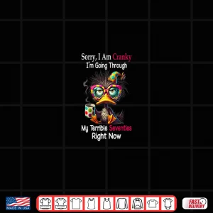 Design Sorry I Am Cranky Im Going Through My Terrible Seventies Shirt