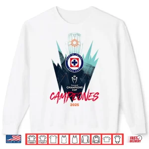 Cruz Azul Campeones 2025 Champions Cups Shirt 2 Sweatshirt Cruz Azul Campeones 2025 Champions Cups Shirt