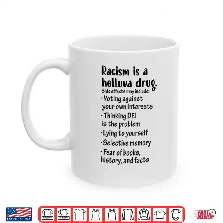 Mug Racism Is A Helluva Drug Shirt