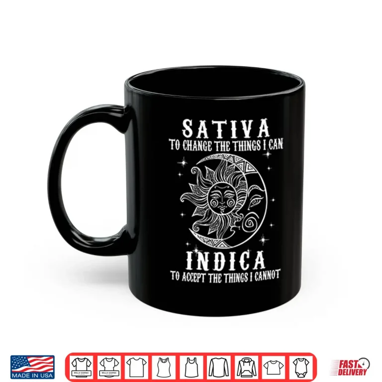 Mug Sativa To Change The Things I Can Indica To Accept The Things I Cannot Shirt