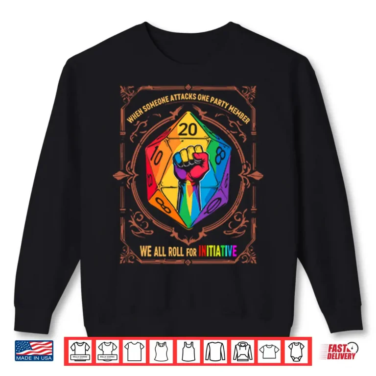 Sweatshirt When Someone Attacks One Party Member We All Roll for Initiative LGBTQ Shirt