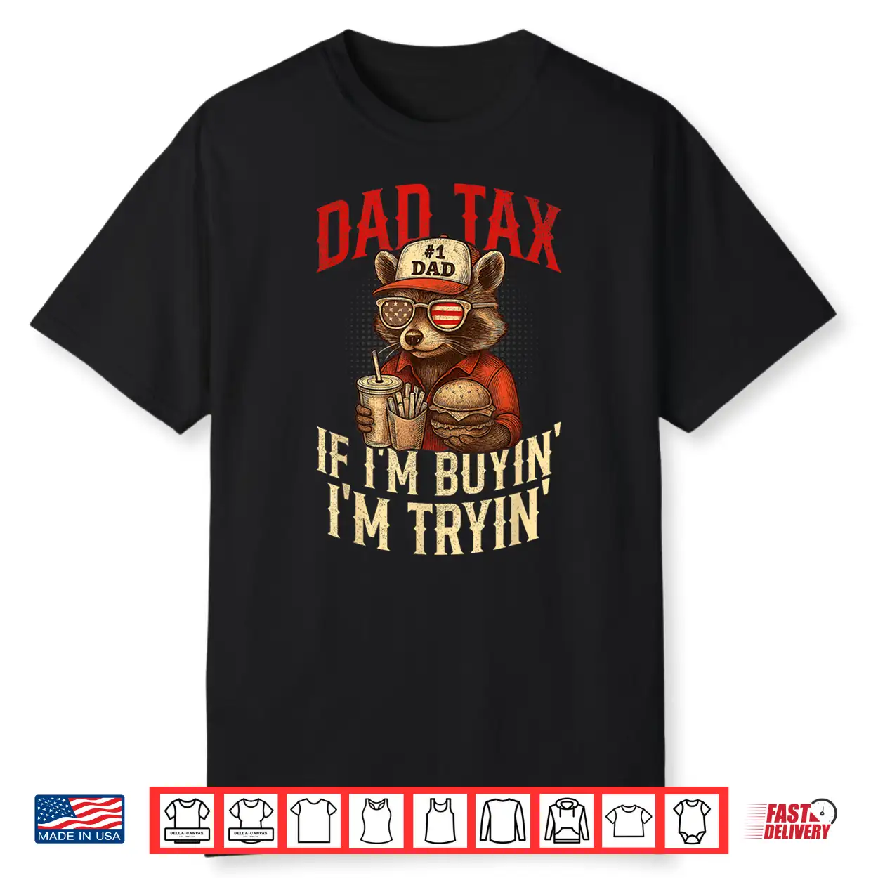 Dad Tax If I’M Buying I’M Trying Funny Dad 4Th Of July Shirt Dad Tax If I’M Buying I’M Trying Funny Dad 4Th Of July Shirt