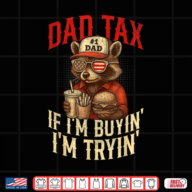 Design Dad Tax If im Buying Im Trying Funny Dad 4th Of July Shirt