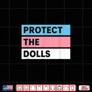 Protect The Dolls Trans Pride Flag Solidarity Shirt 4 Design Protect the Dolls Trans Pride Flag Solidarity Shirt