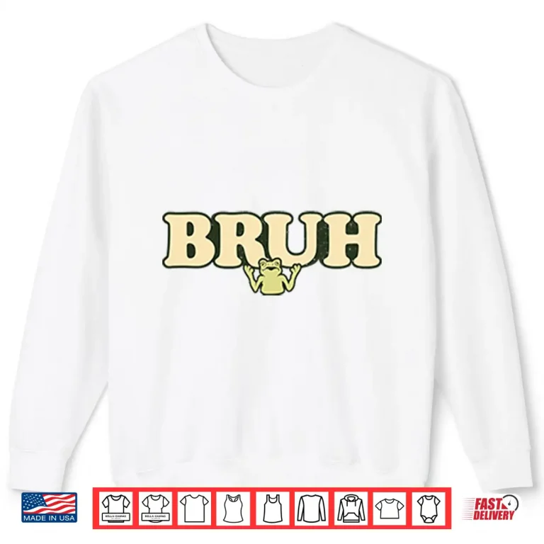 Sweatshirt Bruh Shirt