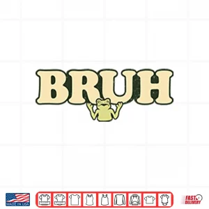 Bruh Shirt 4 Design Bruh Shirt