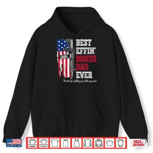 Hoodie Best Effin Bonus Dad Ever Shirt