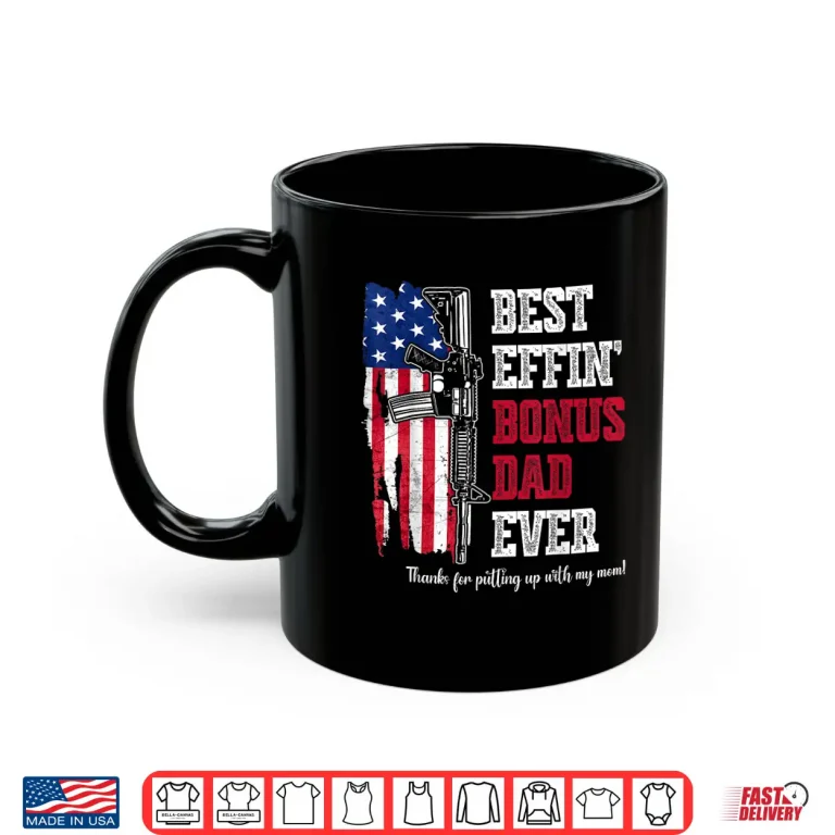 Mug Best Effin Bonus Dad Ever Shirt