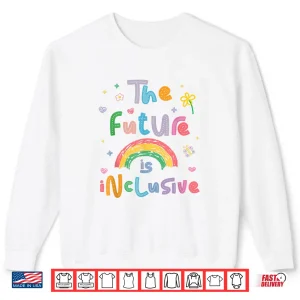 Future Is Inclusive Rainbow Pride Toddler Lgbtq+ Shirt 2 Sweatshirt Future is Inclusive Rainbow Pride Toddler LGBTQ Shirt