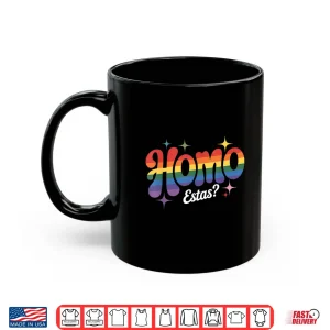 Mug Homo Estas Spanish Mexican Gay Pride Ally LGBTQ Month Shirt