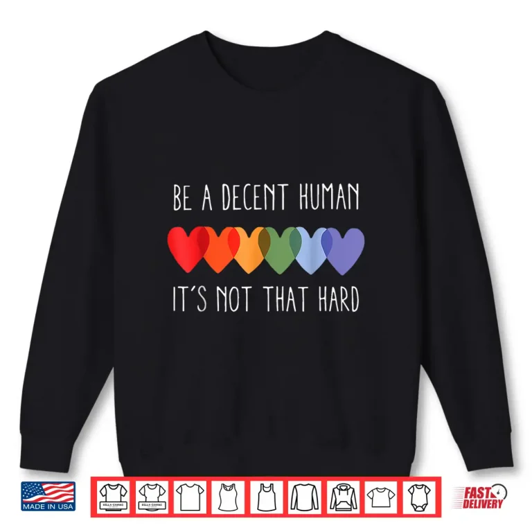 Sweatshirt LGBT Heart Retro Be A Decent Human Its Not That Hard Shirt