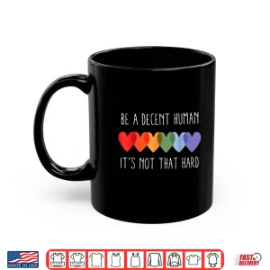 Mug LGBT Heart Retro Be A Decent Human Its Not That Hard Shirt
