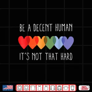 Design LGBT Heart Retro Be A Decent Human Its Not That Hard Shirt