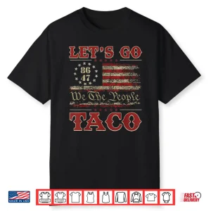 Let’S Go 86 47 We The People Taco Shirt