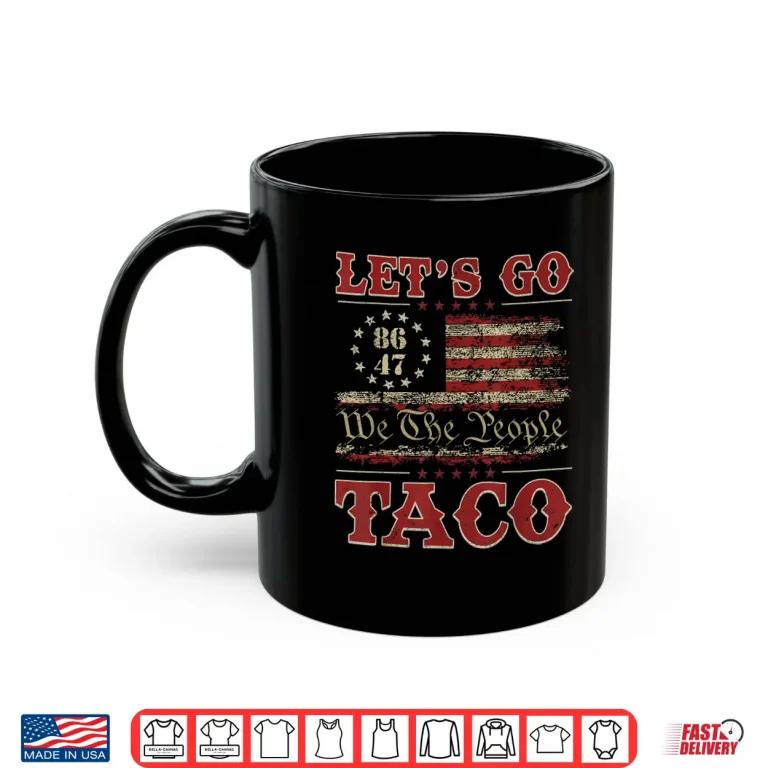 Mug Lets Go 86 47 We The People Taco Shirt