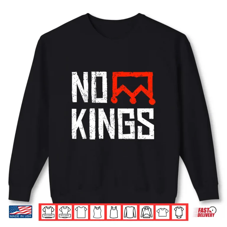 Sweatshirt No Kings Protest Sign Shirt