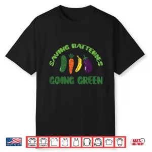 Saving Batteries Going Green Funny Inappropriate Humor Shirt