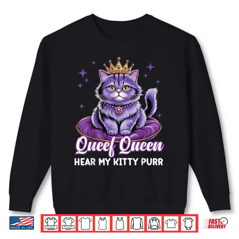 Sweatshirt Queef Queen Cat Inappropriate Dirty Adult Humor Jokes Shirt