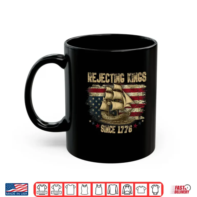 Mug Rejecting Kings Since 1776 Liberty Patriotic USA Sailboat Shirt