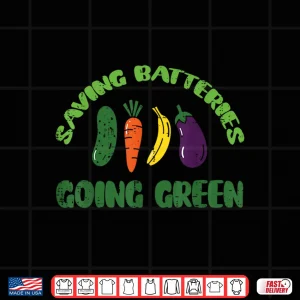 Design Saving Batteries Going Green Funny Inappropriate Humor Shirt