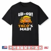 Uh Oh Taco’S Mad Orange Faced Trump Taco Shirt