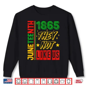 Sweatshirt They Dont Like Us Juneteenth 1865 Pride Shirt