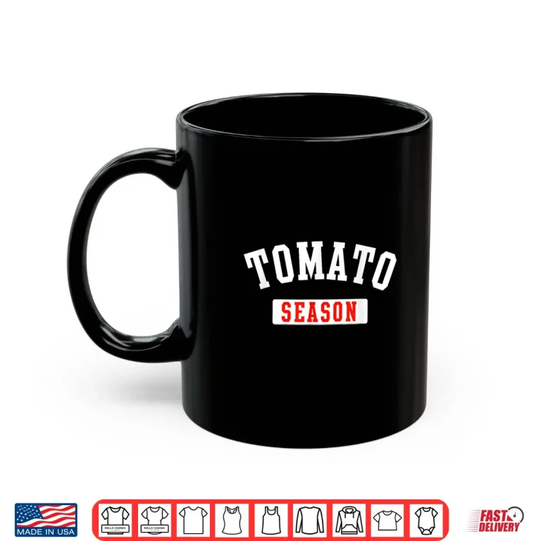 Mug Tomato Season Funny Tomato Gardening Vegetables Farmer Farm Shirt