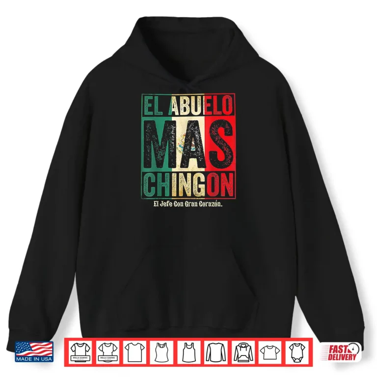 Hoodie El Abuelo Mas Chingon Jefe Con Gran Corazon Shirt
