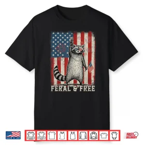 Feral But Free Raccoon July 4Th Patriotic Shirt For Family Shirt