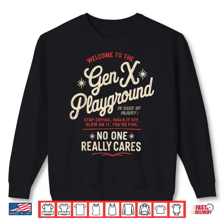 Sweatshirt Welcome To The Gen X Humor Generation X Funny Gen X Shirt