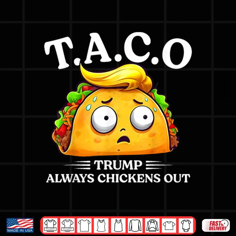 Design Trump Always Chickens Out Taco Funny TACO Trump Shirt Shirt