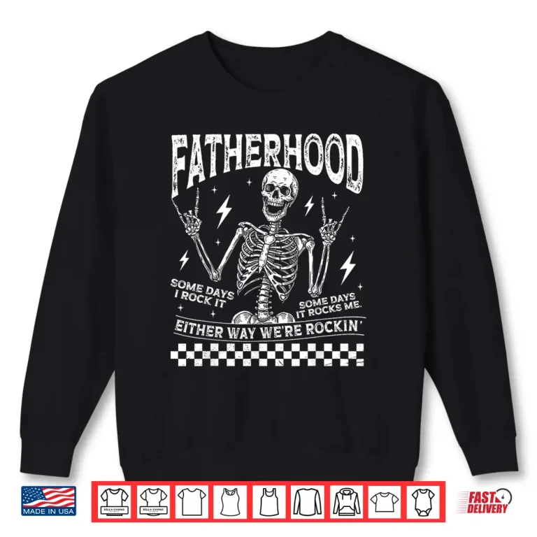 Sweatshirt Fatherhood Some Days I Rock It Fathers Day Skeleton Dad Shirt