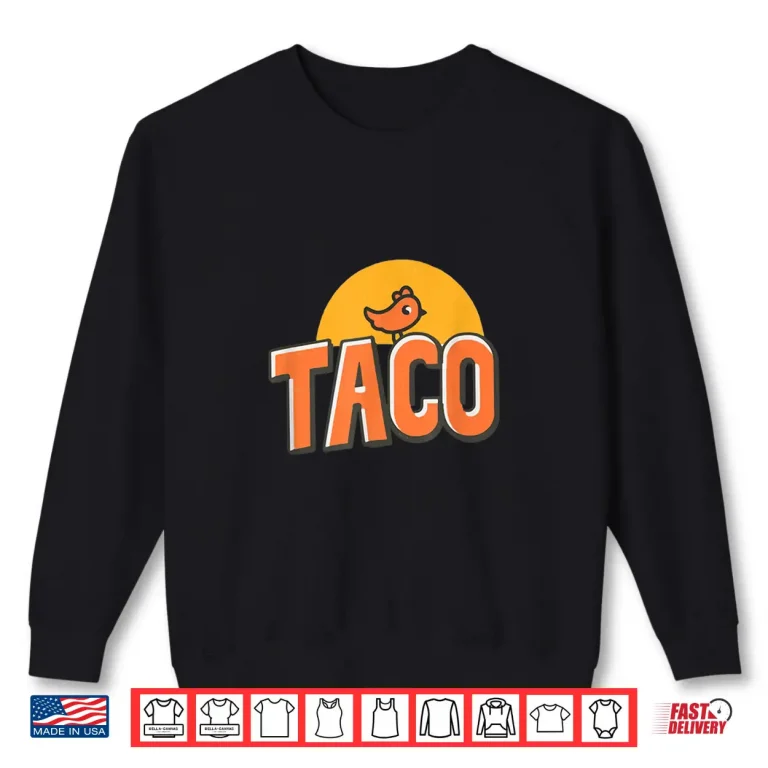 Sweatshirt Funny Chicken Meme Trendy TACO Trump Always Chickens Out Shirt