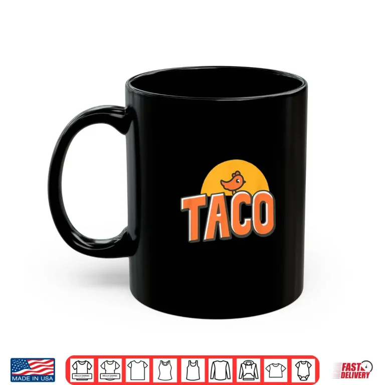 Mug Funny Chicken Meme Trendy TACO Trump Always Chickens Out Shirt
