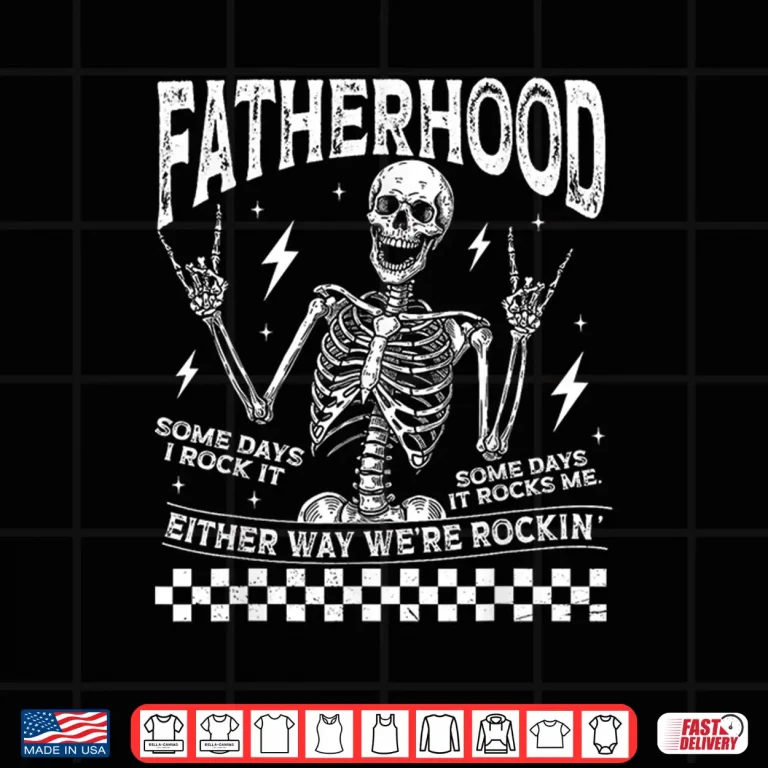 Design Fatherhood Some Days I Rock It Fathers Day Skeleton Dad Shirt