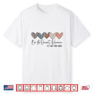 Heart Retro Vintage Be A Decent Human It’S Not That Hard Shirt