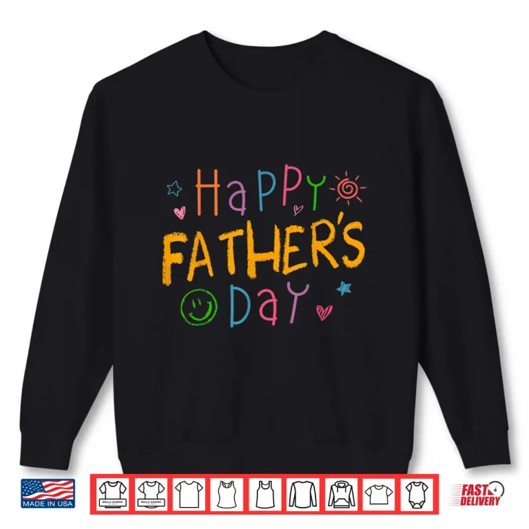 Sweatshirt Happy Fathers Day Shirt