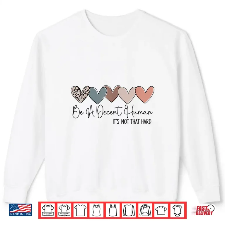 Sweatshirt Heart Retro Vintage Be A Decent Human Its Not That Hard Shirt