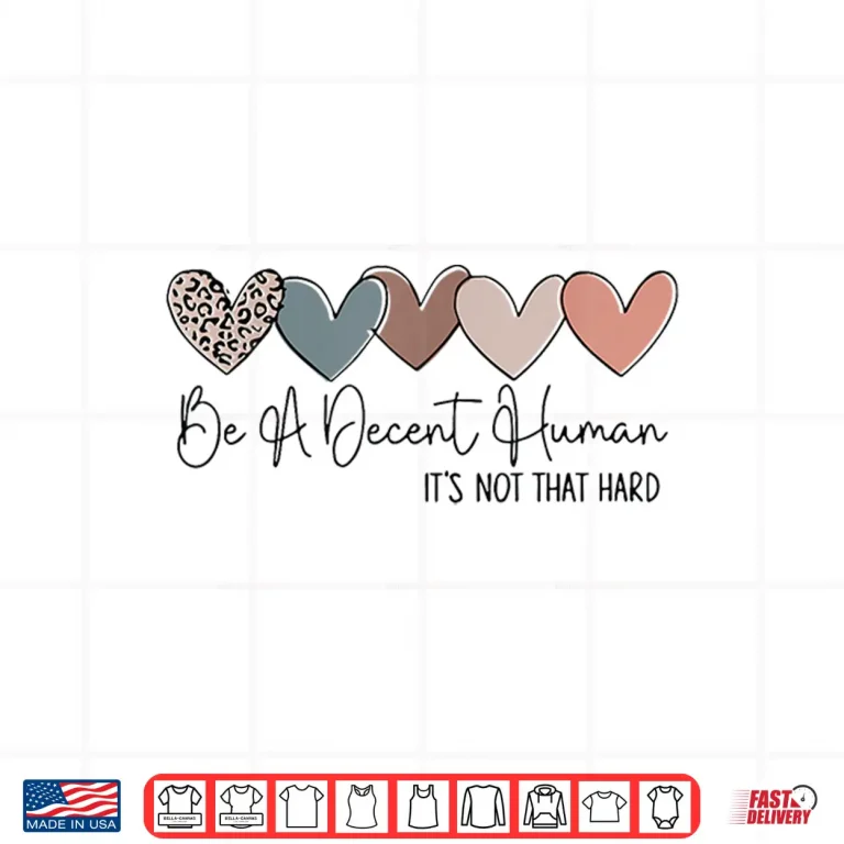 Design Heart Retro Vintage Be A Decent Human Its Not That Hard Shirt